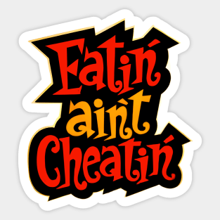 Eatin' Aint Cheatin' Sticker